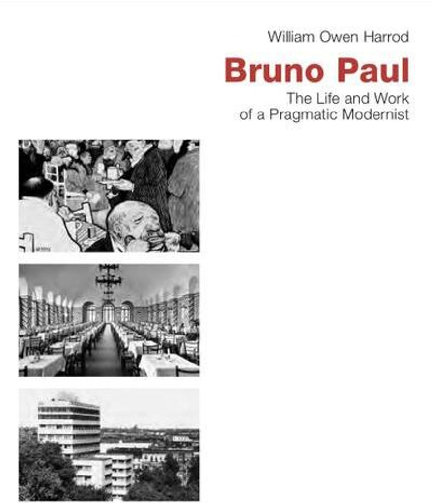 Bruno Paul - The Life and Work of a Pragmatic Modernist