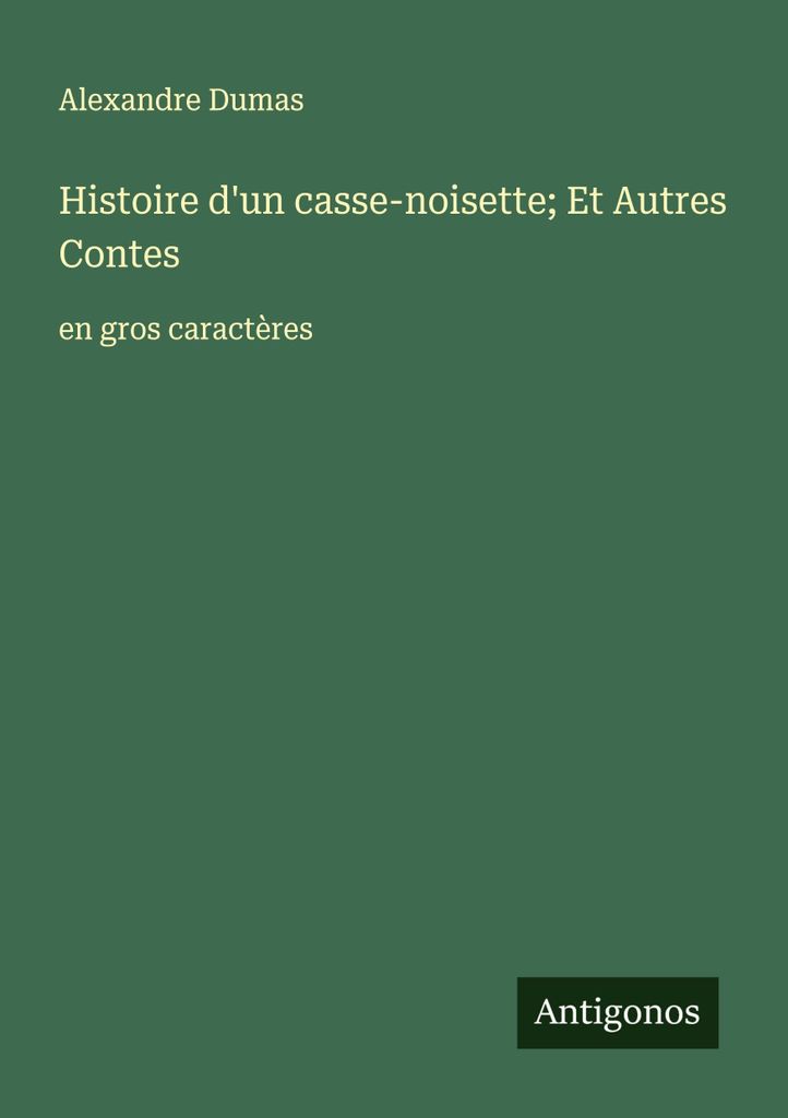 Histoire d'un casse-noisette Et Autres Contes