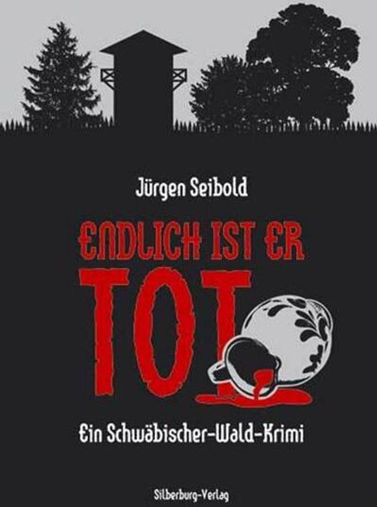 Endlich ist er tot: Ein Schwäbischer-Wald-Krimi