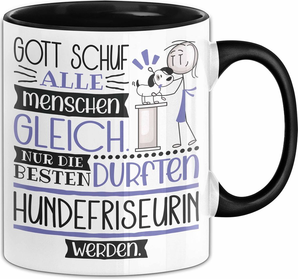 Hundefriseurin Geschenk Becher Tasse Gott Schuf Alle Menschen Gleich Nur Die Besten Durfeten Hundefriseurin Werden Geschenkidee Lustig (Schwarz)