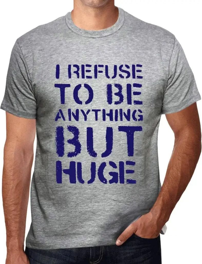 Herren Grafik T-Shirt Ich weigere mich etwas anderes als riesig zu sein – I Refuse To Be Anything But Huge – Öko-Verantwortlich Vintage Jahrgang