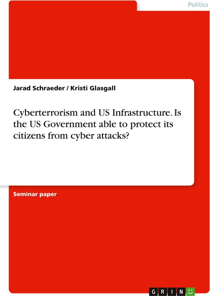 Cyberterrorism and US Infrastructure. Is the US Government able to protect its citizens from cyber attacks?