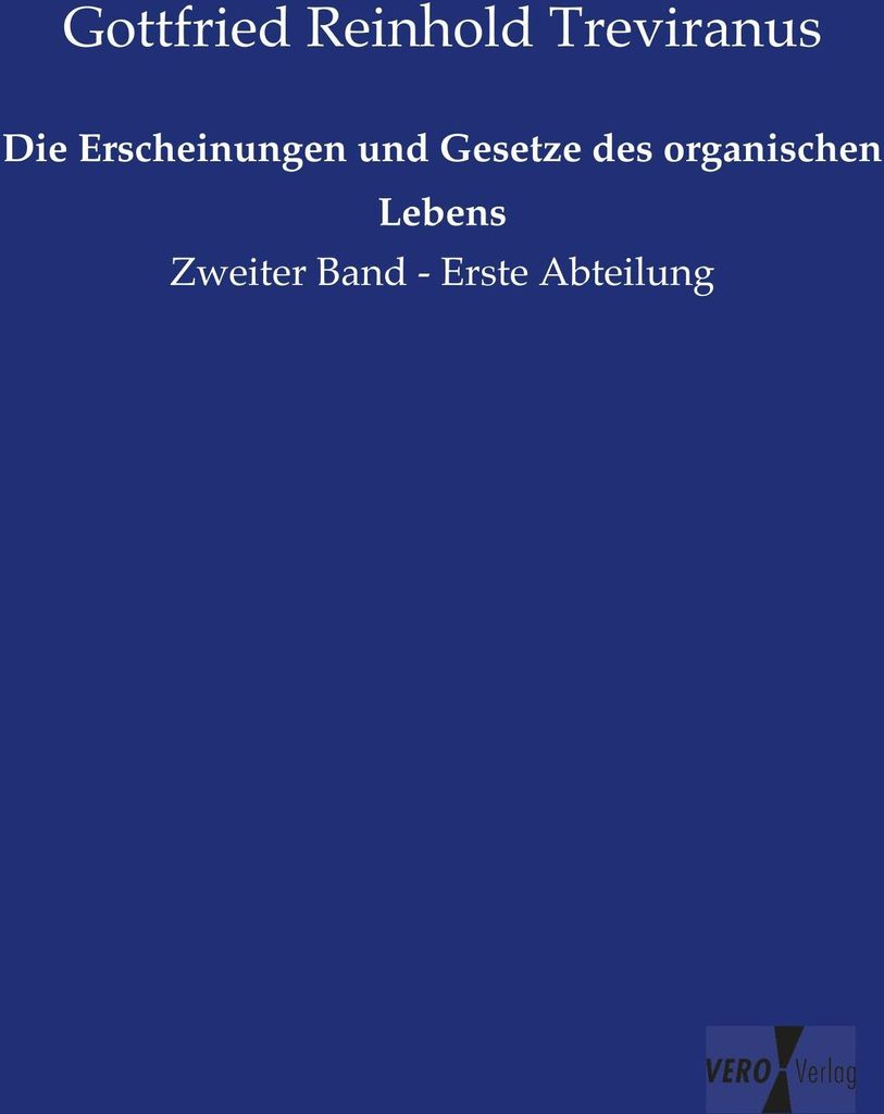 Die Erscheinungen und Gesetze des organischen Lebens