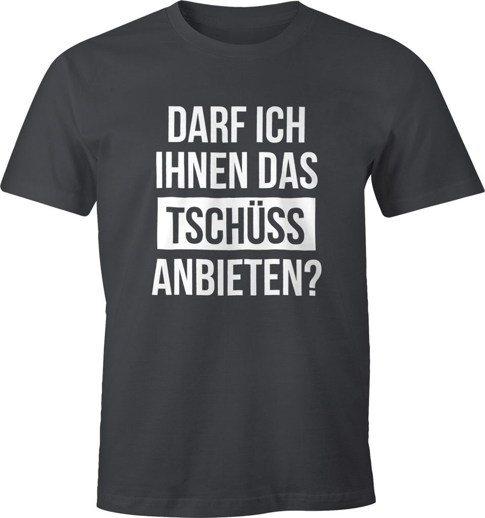 Herren T-Shirt Darf ich Ihnen das Tschüss anbieten Fun-Shirt Spruch-Shirt Moonworks dunkelgrau L