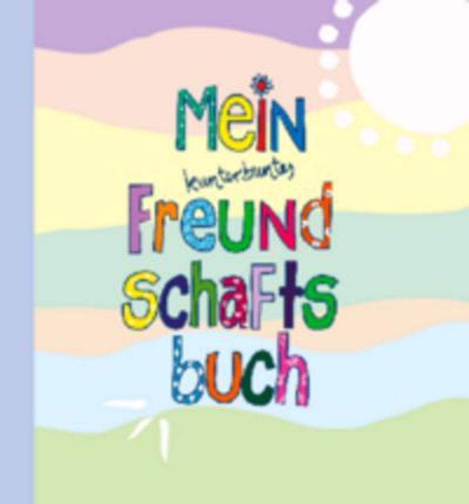 Mein kunterbuntes Freundschaftsbuch