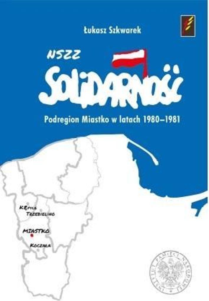 NSZZ Solidarność Podregion Miastko w latach 1980-1981 (Buch auf Polnisch)