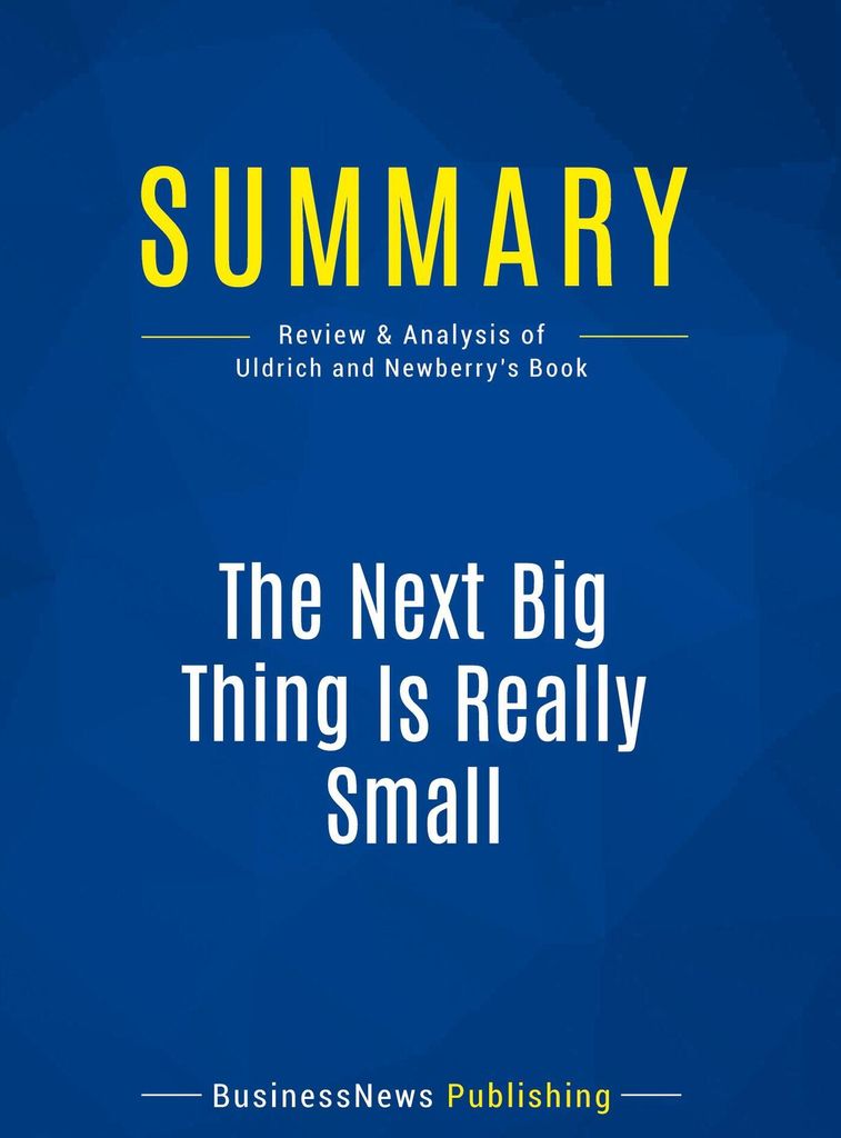 Summary: The Next Big Thing Is Really Small