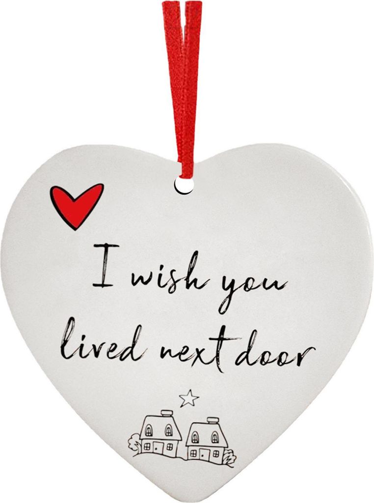 Geschenk-Ornament „I Wish You Lived Next Door“ aus Keramik in Herzform, lichtbeständig, zum Aufhängen, D