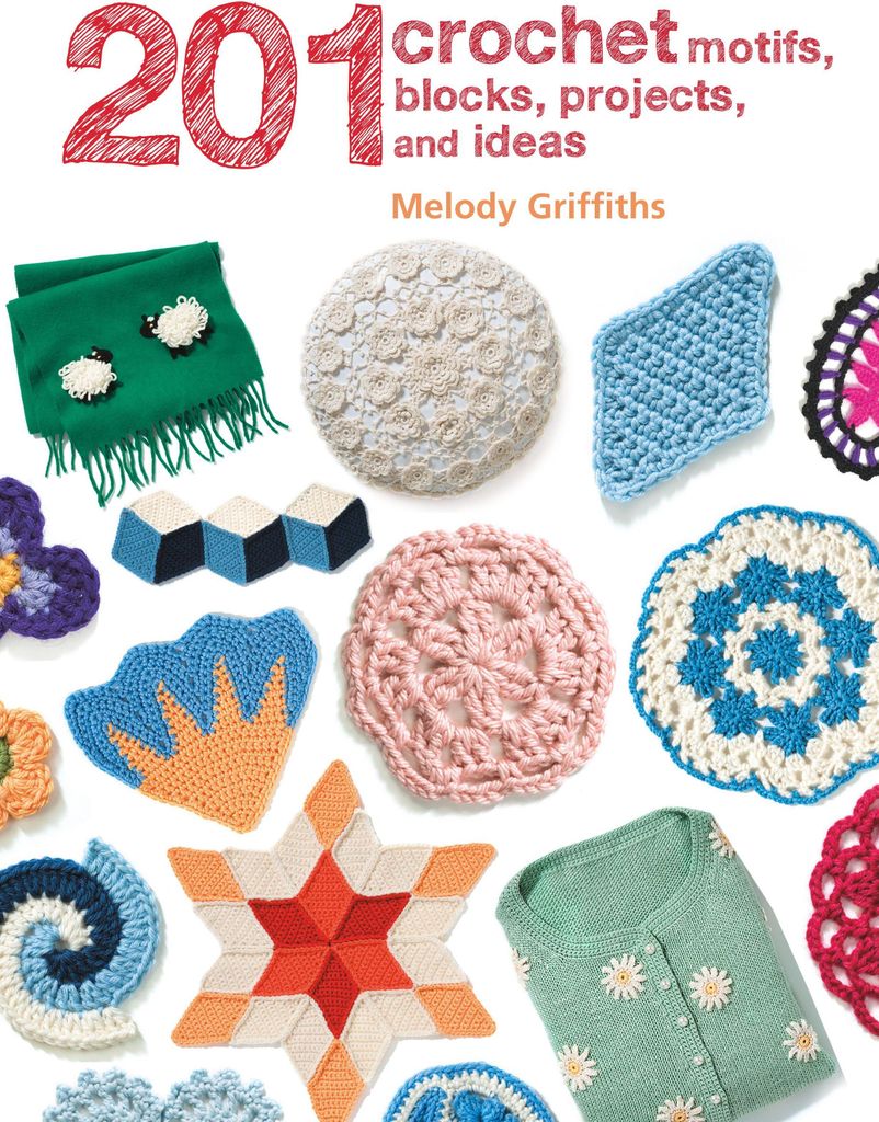 201 Crochet Motifs, Blocks, Projects and Ideas