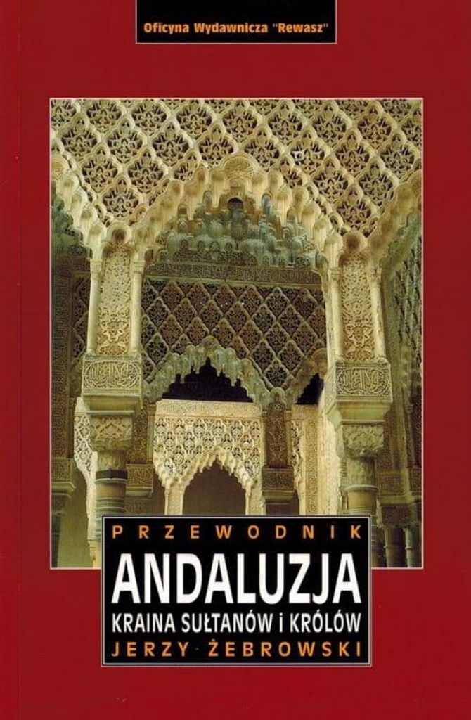 Andalusien. Land der Sultane und Könige. Reiseführer. Ausgabe 2023. Rewasz