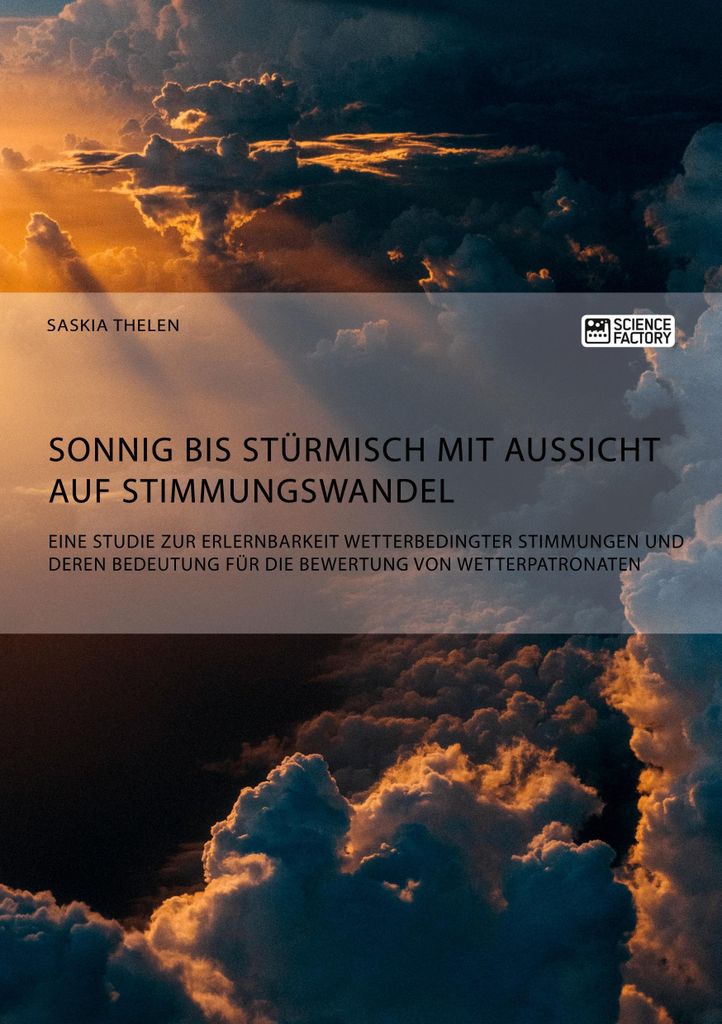 Sonnig bis stürmisch mit Aussicht auf Stimmungswandel. Eine Studie zur Erlernbarkeit wetterbedingter Stimmungen und deren Bedeutung für die Bewer...