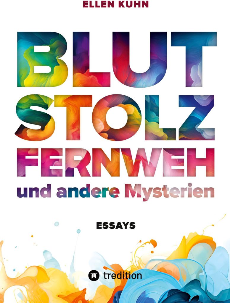 Blut, Stolz, Fernweh und andere Mysterien
