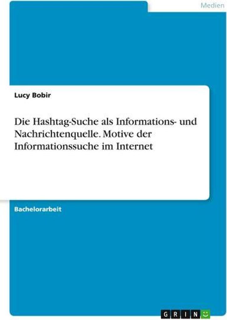 Die Hashtag-Suche als Informations- und Nachrichtenquelle. Motive der Informationssuche im Internet
