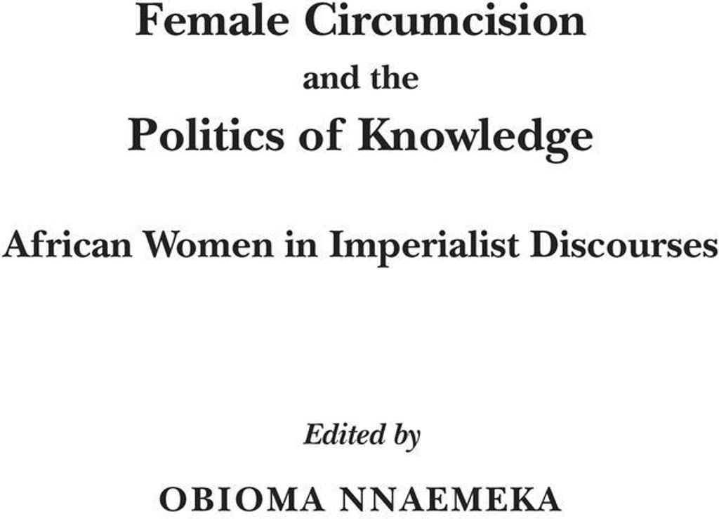 Female Circumcision and the Politics of Knowledge
