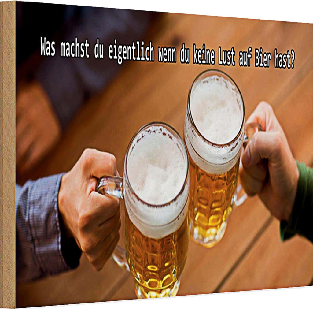Holzschild Spruch 30x20cm Bier wenn du keine Lust hast