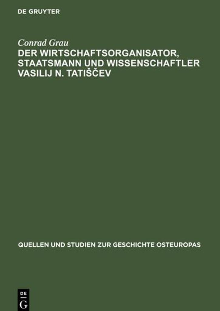 Der Wirtschaftsorganisator, Staatsmann und Wissenschaftler Vasilij N. Tati¿¿ev