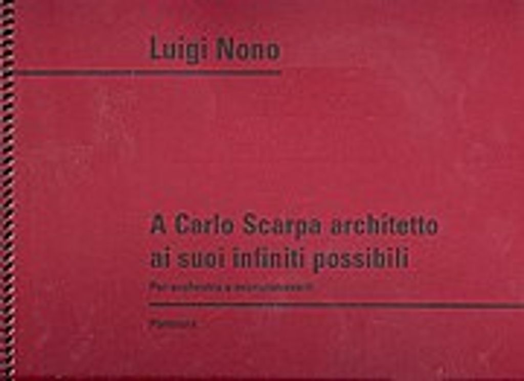 A Carlo Scarpa architetto ai suoiinfiniti possibili : per orchestra