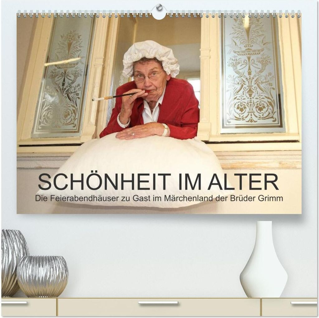 "Schönheit im Alter" - die Feierabendhäuser zu Gast im Märchenland der Brüder Grimm (hochwertiger Premium Wandkalender 2026 DIN A2 quer), Kunst...