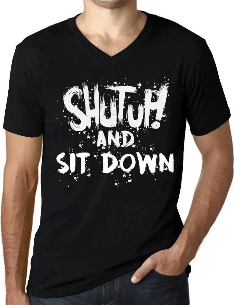 Herren Grafik T-Shirt V-Ausschnitt Klappe halten und hinsetzen – Shut Up And Sit Down – Öko-Verantwortlich Vintage Jahrgang Kurzarm Lustige Druck