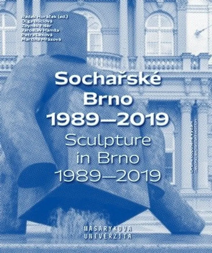 Sculpture in Brno 1989-2019 Radek Horáček : 30 ans d'art urbain illustré