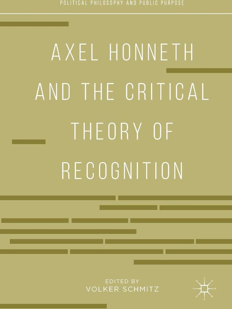 Axel Honneth and the Critical Theory of Recognition