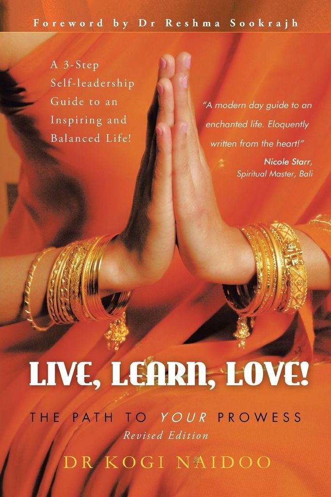 Live, Learn, Love: The Path to Your Prowess. Naidoo, Kogi New.