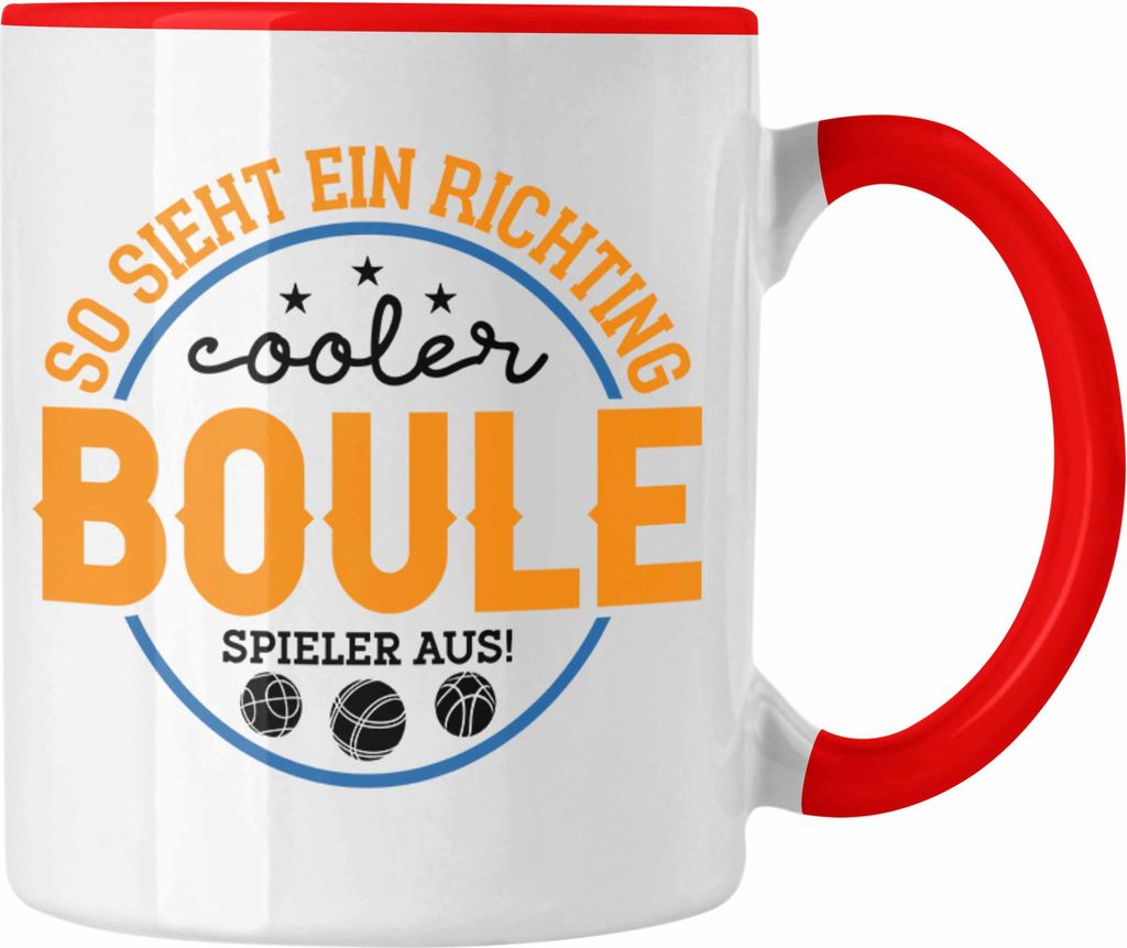Trendation - Boule Tasse "So Sieht Ein Richtig Cooler Boule Spieler Aus" Tasse - Geschenk für Boule-Fans mit Spruch (Rot)
