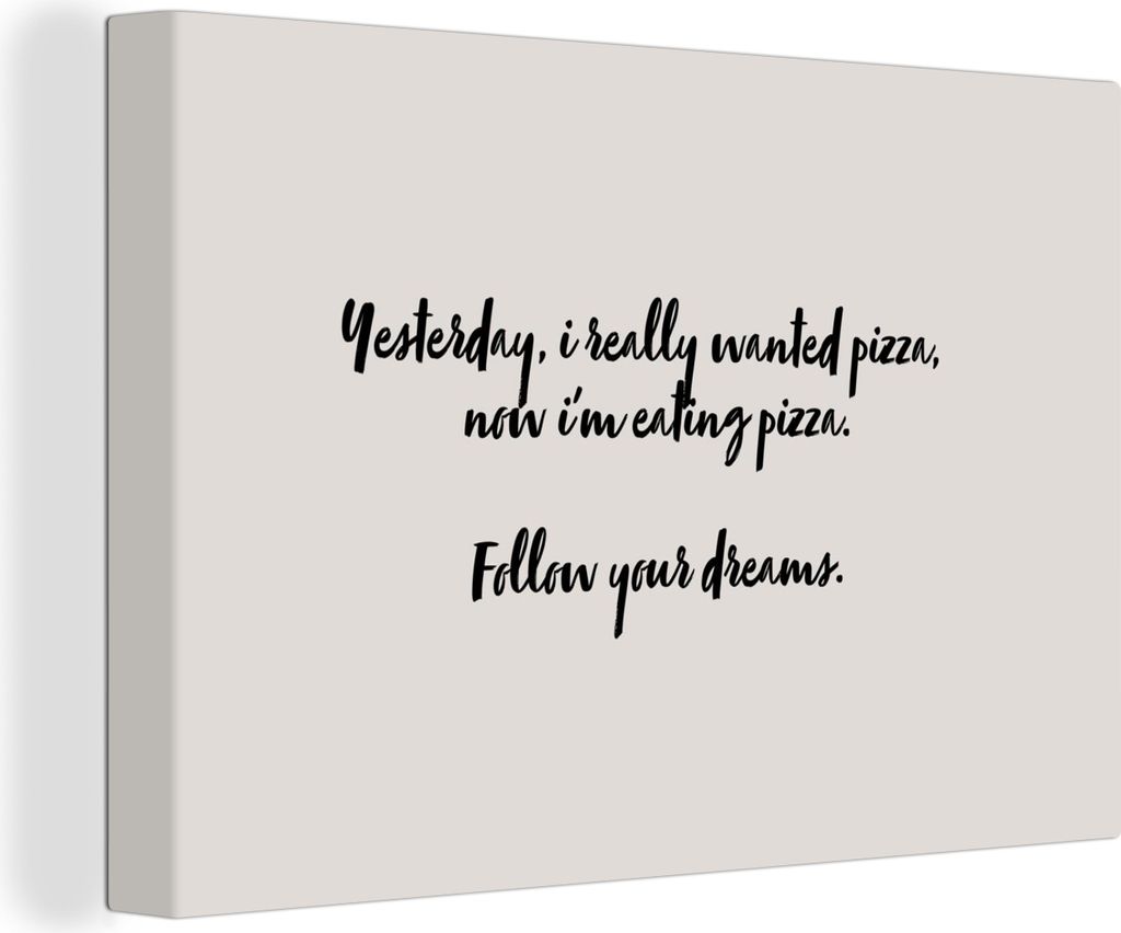 OneMillionCanvasses - Leinwandbilder - 140x90 cm, Pizza-Liebhaber - Zitate - Sprichwörter - Folge deinen Träumen - Pizza, Wandbilder Kunstdruck...