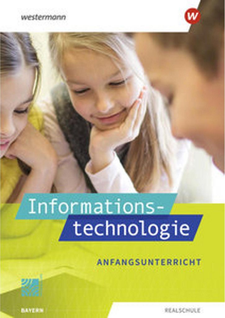 Informationstechnologie. Schulbuch Anfangsunterricht. Für Realschulen in Bayern
