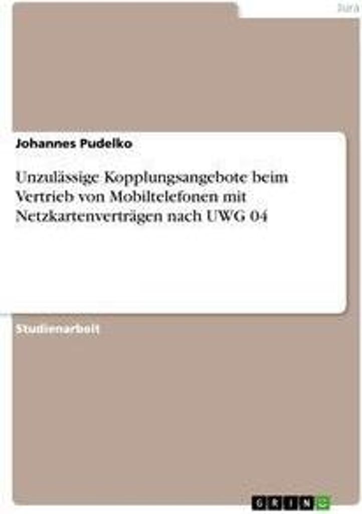 Unzulässige Kopplungsangebote beim Vertrieb von Mobiltelefonen mit Netzkartenverträgen nach UWG 04