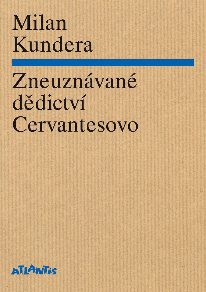 Zneuznávané dědictví Cervantesovo | Milan Kundera