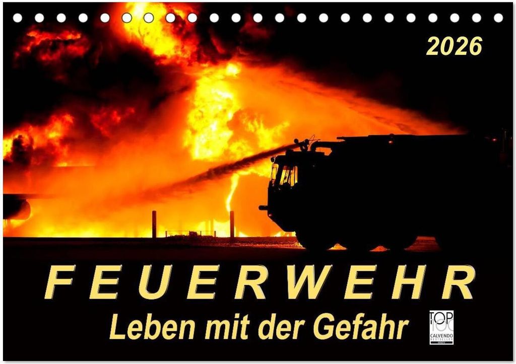 Feuerwehr - Leben mit der Gefahr (Tischkalender 2026 DIN A5 quer), CALVENDO Monatskalender