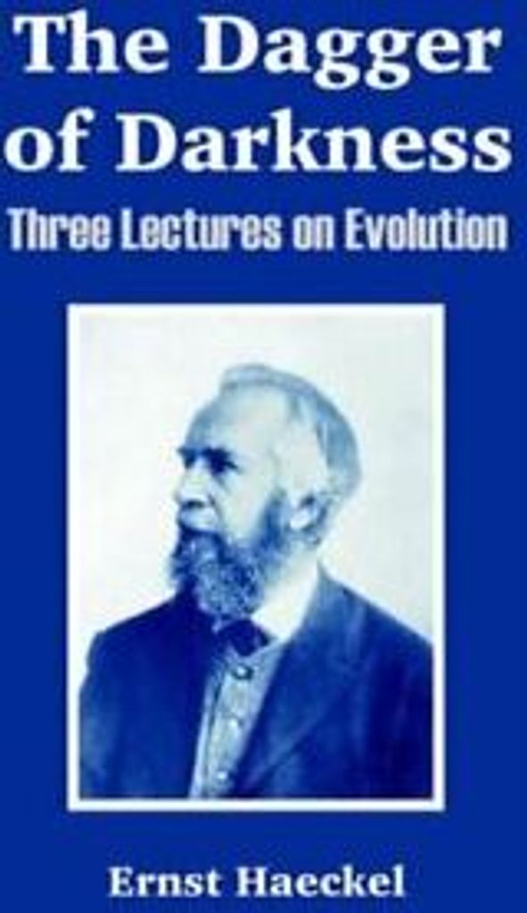 The Dagger of Darkness: Three Lectures on Evolution.by Haeckel, Ernst New.=