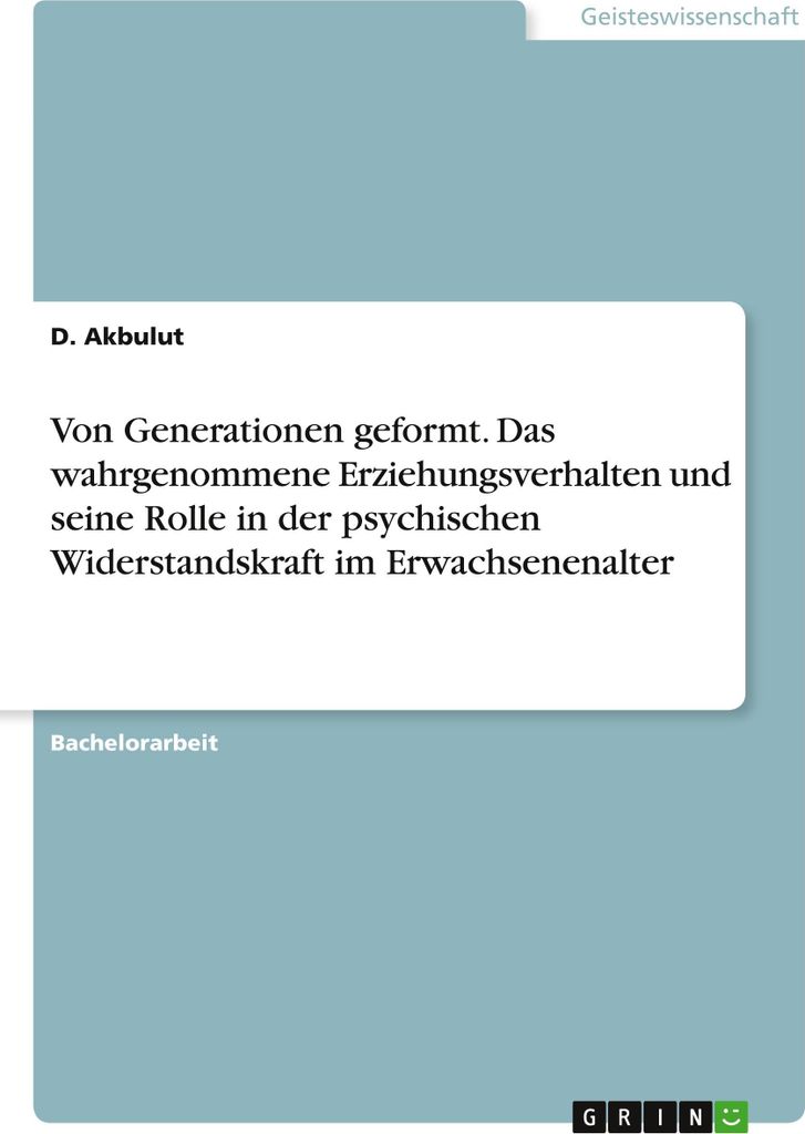 Von Generationen geformt. Das wahrgenommene Erziehungsverhalten und seine Rolle in der psychischen Widerstandskraft im Erwachsenenalter