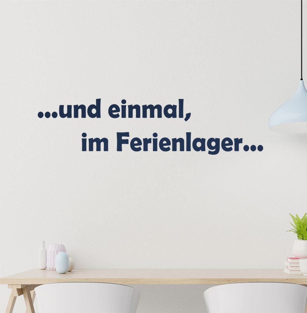 und einmal, im Ferienlager ... Wandtattoo in 6 Größen - Wandaufkleber Wall Sticker - Dekoration, Küche, Wohnzimmer, Schlafzimmer, Badezimmer