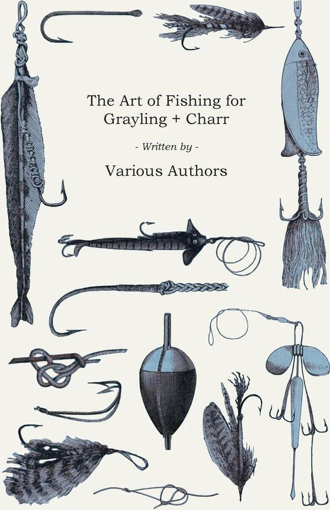 The Art of Fishing for Grayling & Charr