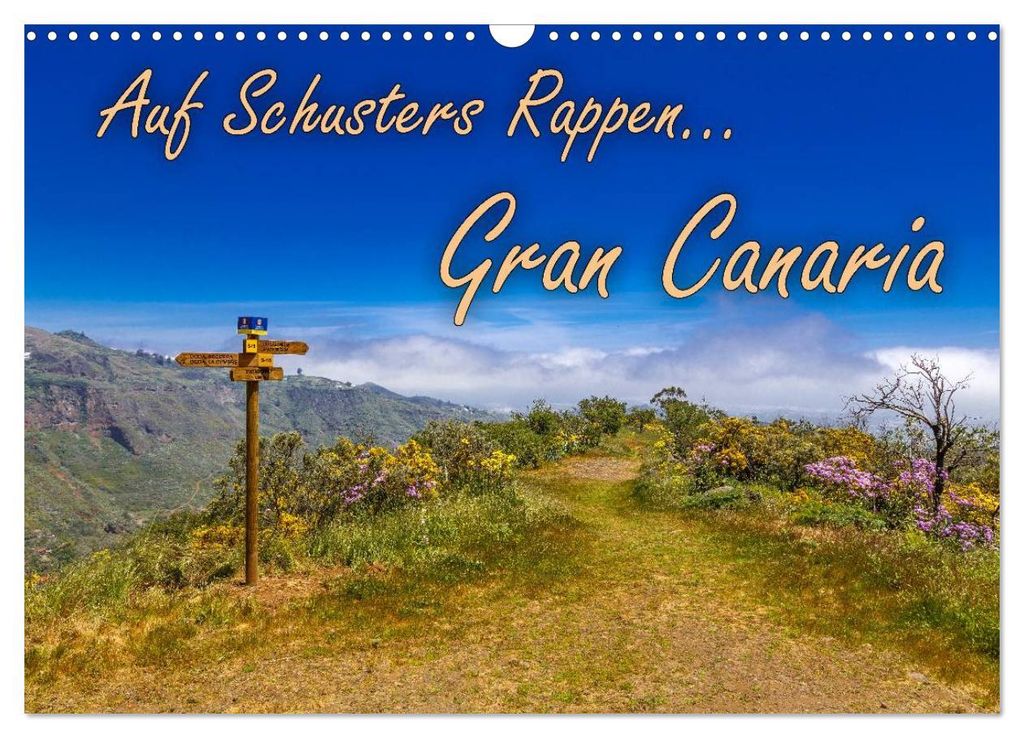 Auf Schusters Rappen... Gran Canaria (Wandkalender 2027 DIN A3 quer), CALVENDO Monatskalender