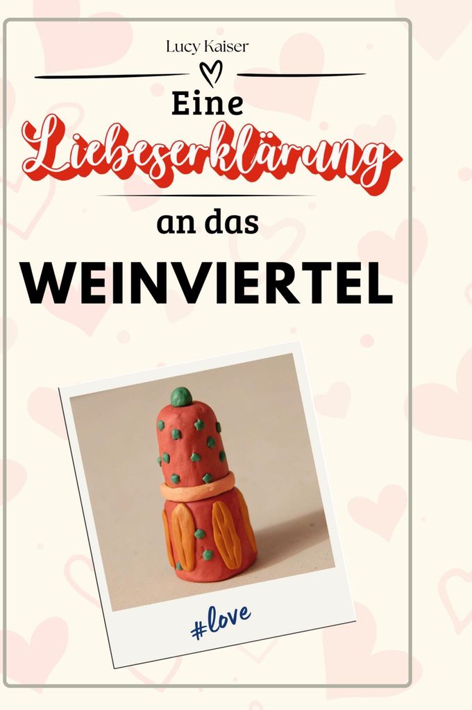 Eine Liebeserklärung an das Weinviertel