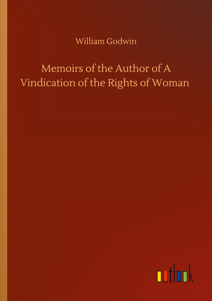 Memoirs of the Author of A Vindication of the Rights of Woman