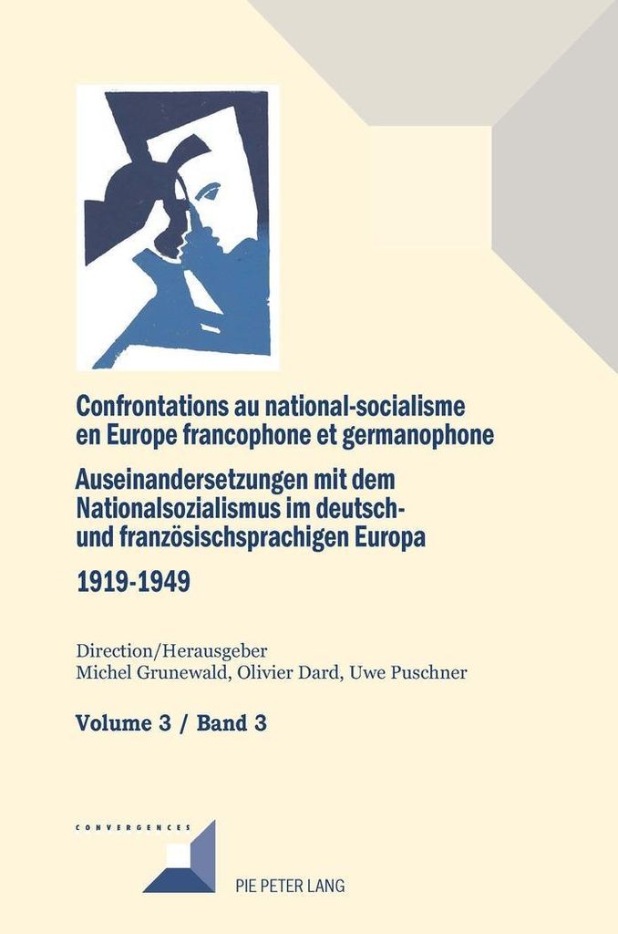 Confrontations au national-socialisme en Europe francophone et germanophone (1919-1949)/ Auseinandersetzungen mit dem Nationalsozialismus im deutsc...