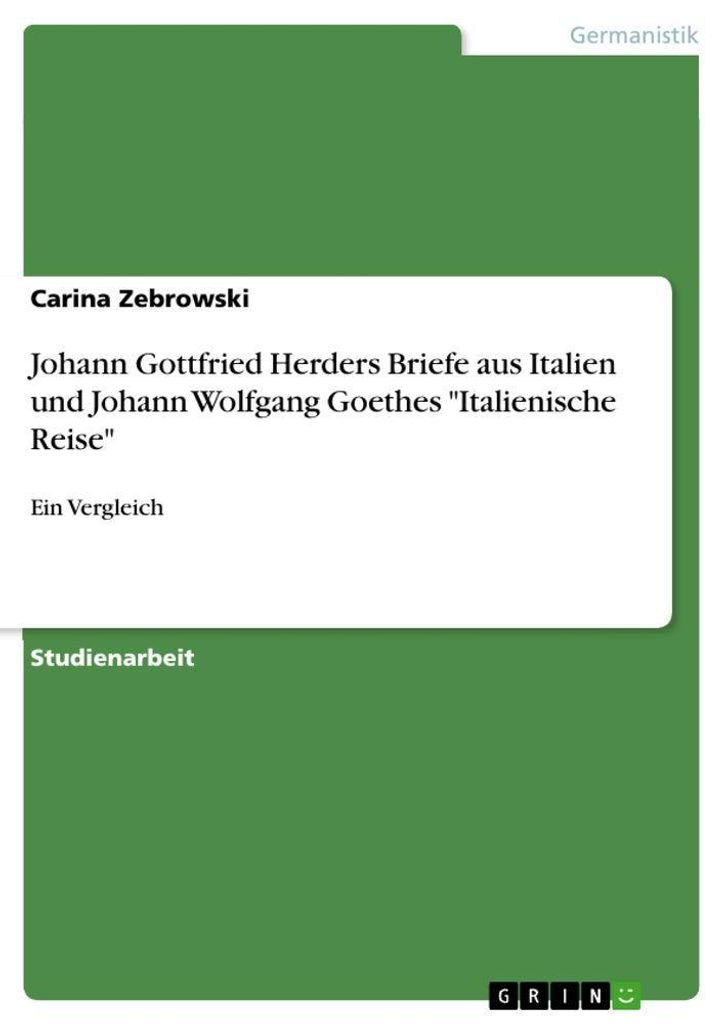 Johann Gottfried Herders Briefe aus Italien und Johann Wolfgang Goethes ""Italienische Reise""