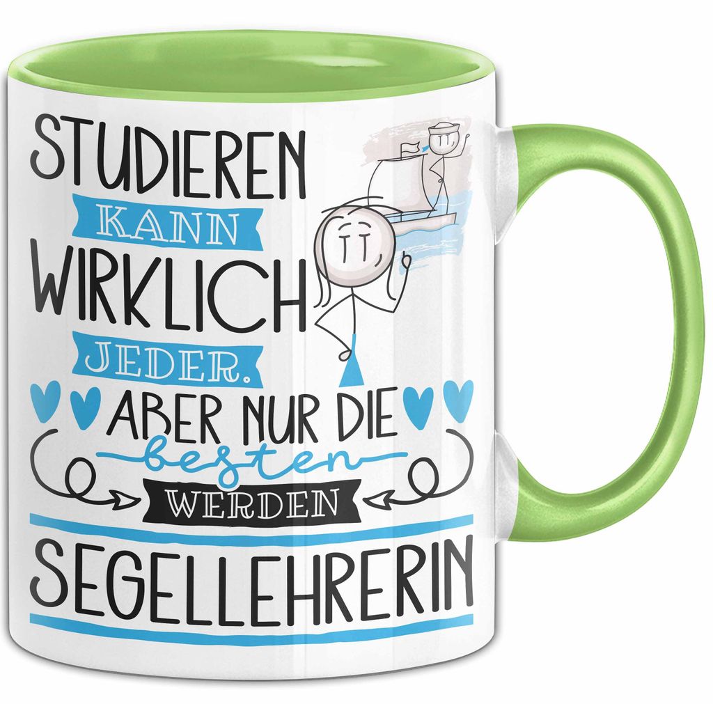 Segellehrerin Tasse Lustiges Geschenk Studieren Kann Wirklich Jeder Nur Die Besten Werden Segellehrerin (Grün)