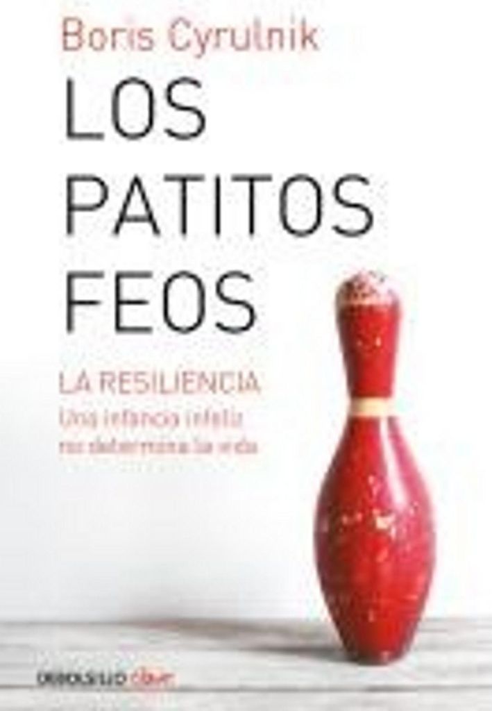 Los Patitos Feos. La Resiliencia: Una Infancia Infeliz No Determina La Vida / Ug Ly Ducklings
