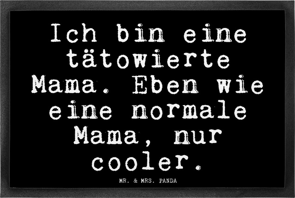 Mr. & Mrs. Panda Schmutzfangmatte Ich bin eine tätowierte... 40 x 60 cm - Schwarz - Geschenk, Mama, Spruch, Tattoo, Fussmatte, bodenmatte, Mutter,...