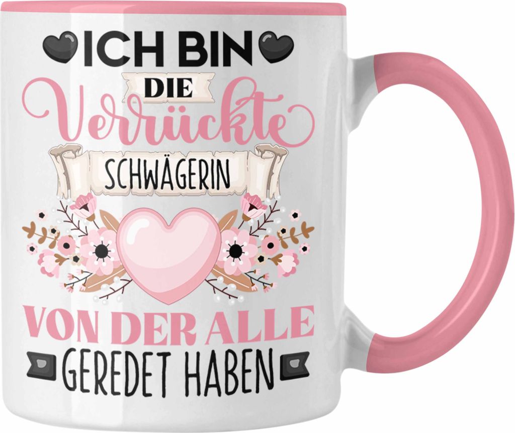 Trendation - Schwägerin Tasse Geschenk Lustiger Spruch Geschenkidee Ich Bin Die Verrückte Schwägerin Von Der Alle Geredet Haben (Rosa)