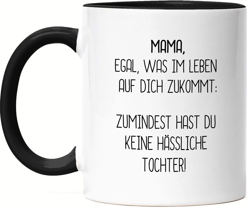 Tasse Schwarz Mama Wenigstens Keine Hässliche Tochter Lustig Muttertag Geschenkidee Beste Mama Mom