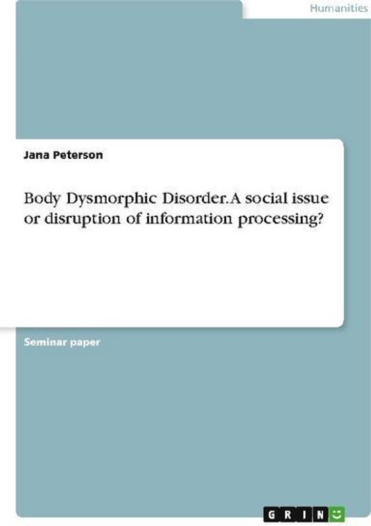 Body Dysmorphic Disorder. A social issue or disruption of information processing?