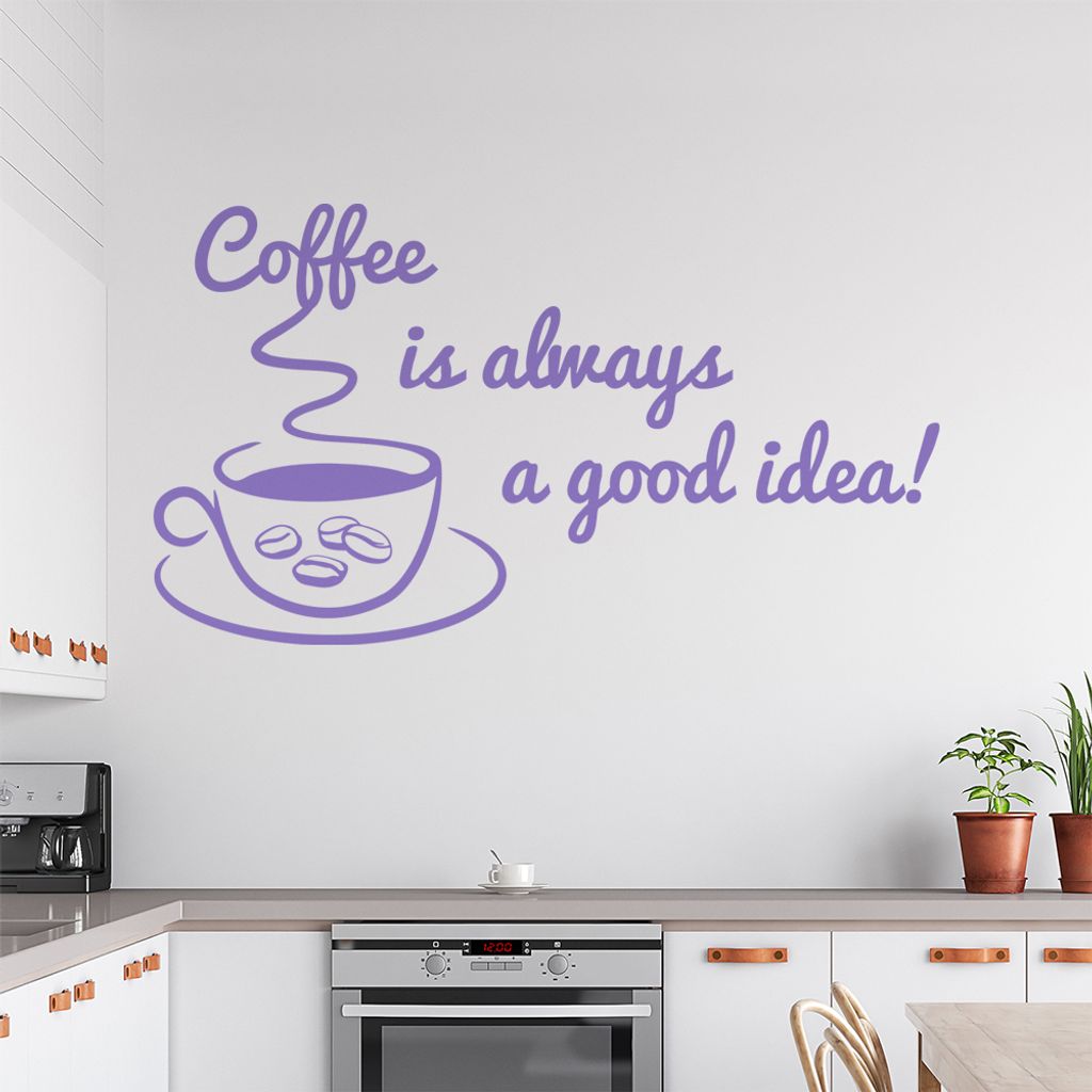 Coffee is always a good Idea! Wandtattoo in 6 Größen - Wandaufkleber Wall Sticker - Dekoration, Küche, Wohnzimmer, Schlafzimmer, Badezimmer
