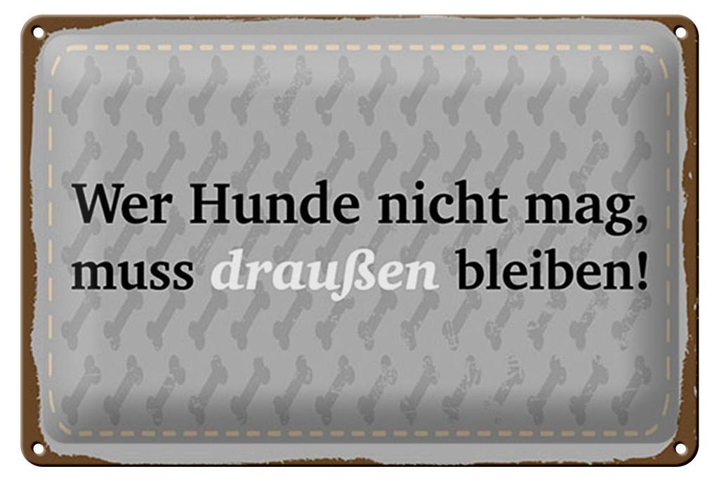 Blechschild Spruch 12x18 cm Wer Hunde nicht mag Schild