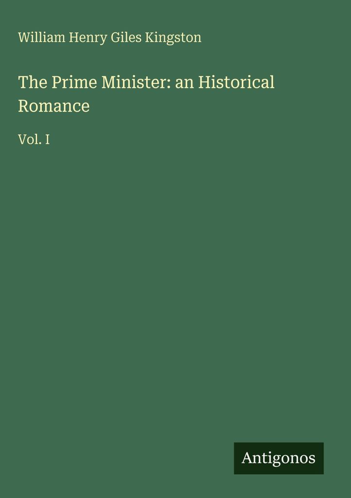 The Prime Minister: an Historical Romance